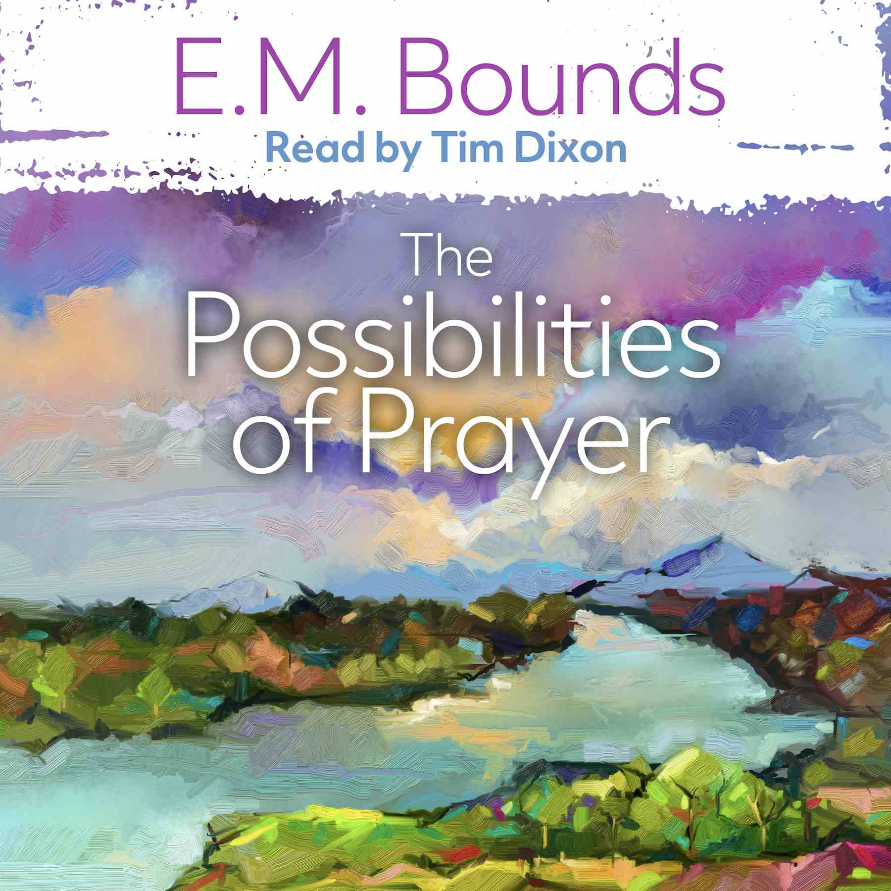The Possibilities of Prayer by E.M. Bounds - The Possibilities of